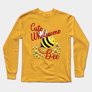 Cute Wholesome Bee Long Sleeve T-Shirt